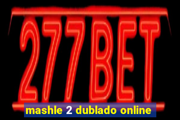 mashle 2 dublado online